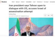 بازتاب مصاحبه پزشکیان در رسانه‌های انگلیسی‌زبان؛ از طرح نافرجام ترور تا تداوم مذاکرات